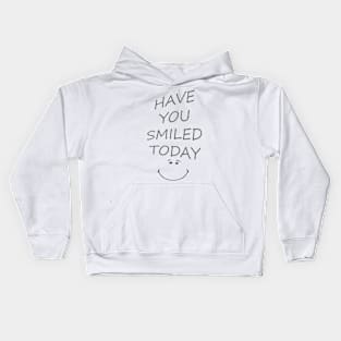 HAVE YOU SMILED TODAY ? Kids Hoodie